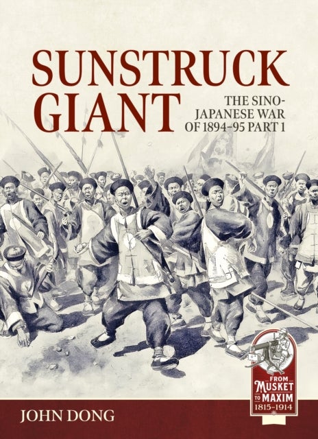 Sunstruck Giant Volume 1 - The Sino-Japanese War of 1894-95 Part 1