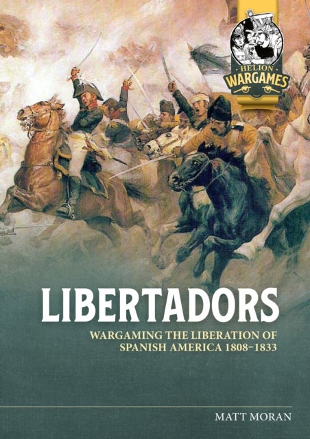Libertadors - Wargaming The Liberation of Spanish America 1808-1833