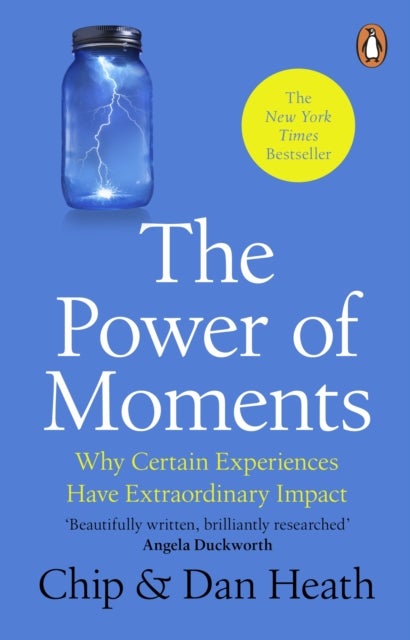 Power of Moments - Why Certain Experiences Have Extraordinary Impact