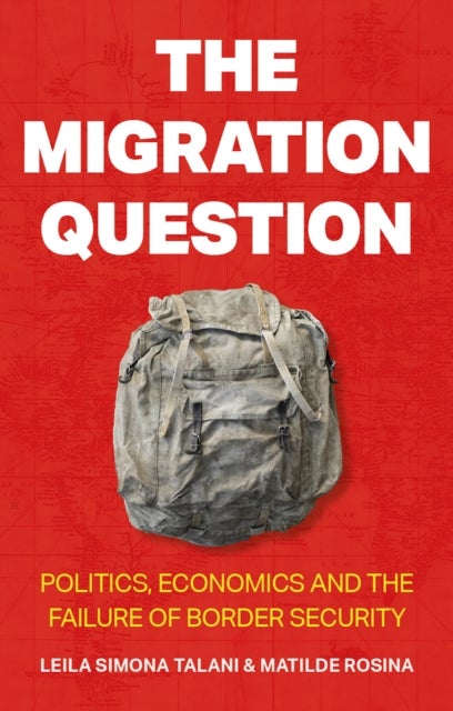 The Migration Question - Politics, Economics and the Failure of Border Security