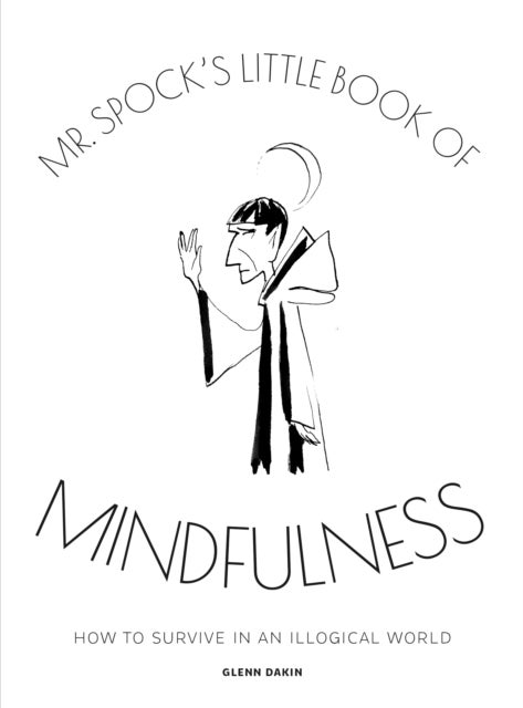 Mr Spock''s Little Book of Mindfulness