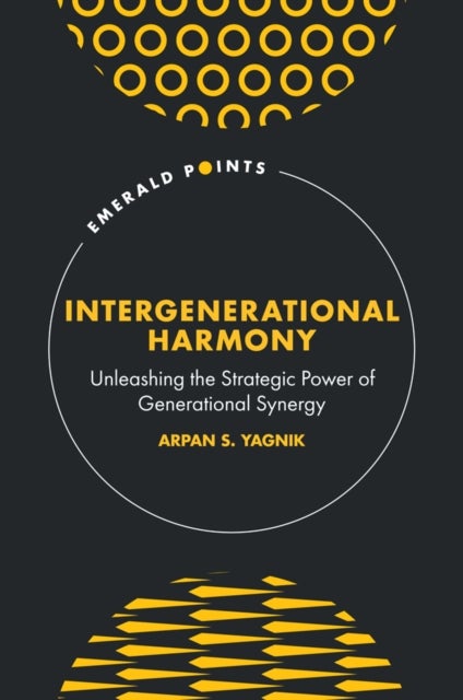 Intergenerational Harmony - Unleashing the Strategic Power of Generational Synergy