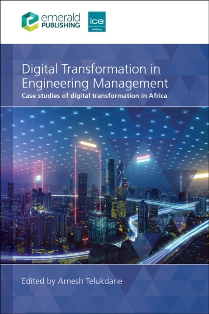 Digital Transformation in Engineering Management - Case studies of digital transformation in Africa