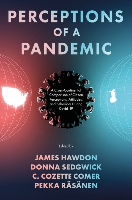 Perceptions of a Pandemic - A Cross-Continental Comparison of Citizen Perceptions, Attitudes, and Behaviors During Covid-19