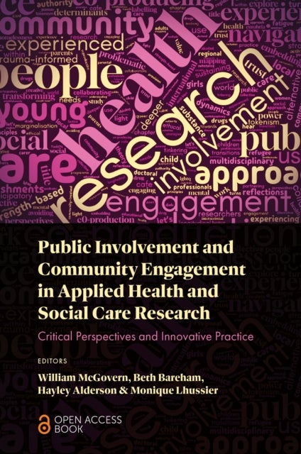 Public Involvement and Community Engagement in Applied Health and Social Care Research - Critical Perspectives and Innovative Practice
