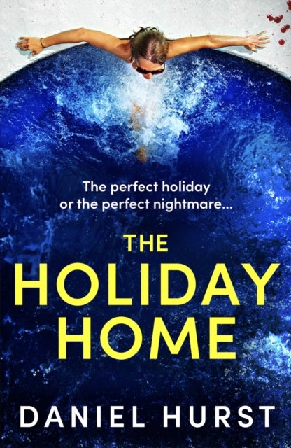 The Holiday Home - A completely unputdownable and addictive psychological thriller