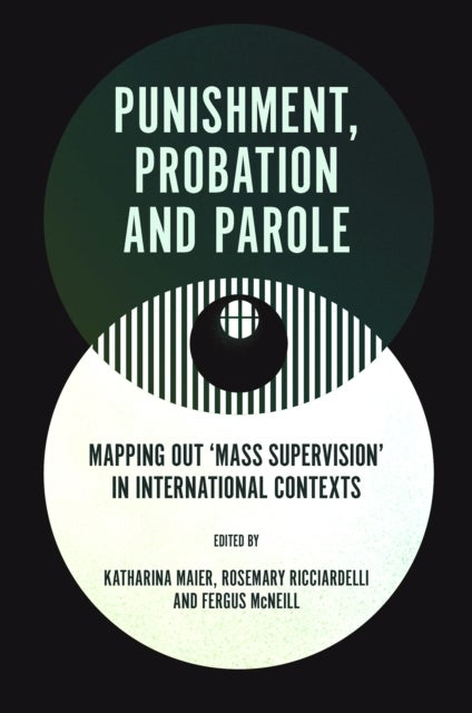 Punishment, Probation and Parole - Mapping out ‘Mass Supervision’ in International Contexts