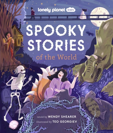 Lonely Planet Kids Spooky Stories of the World - 20 Eerie Tales from Across the Globe , Epic Retellings of Ghost & Monster Myths , Arranged by Continent with Spooky Illustrations