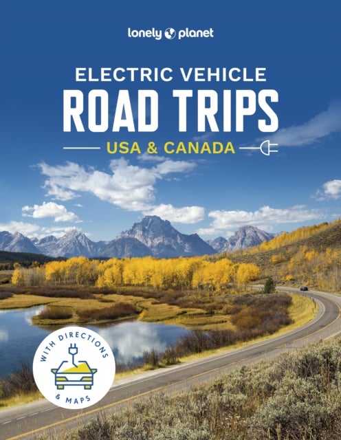 Lonely Planet Electric Vehicle Road Trips USA & Canada - 60 Magnificent Routes , Features Drive Overview, Plan & Prepare Guide , Find Nearby Charging Stations & Accommodation