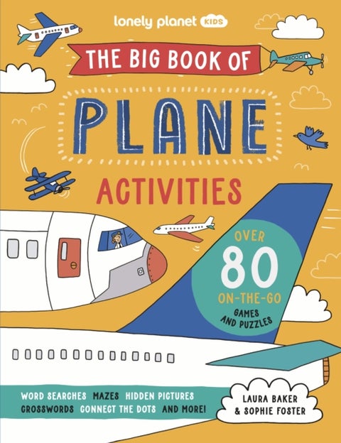 Lonely Planet Kids The Big Book of Plane Activities - Over 80 Fantastically Fun Aviation Themed Challenges , Puzzles, Mazes, Wordsearches & More , Fits in Your Backpack