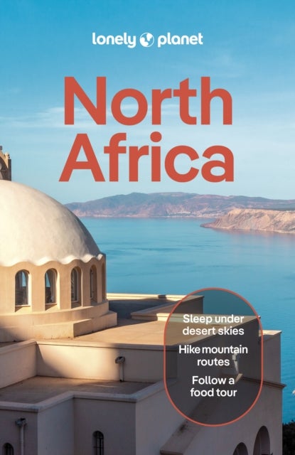 Lonely Planet North Africa - Plan the Trip of a Lifetime , Detailed Itineraries & Maps , Insider Tips , Covers Morocco, Egypt, Algeria, Tunisia and Libya and more