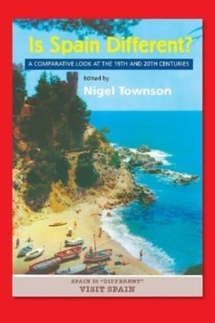 Is Spain Different? – A Comparative Look at the 19th and 20th Centuries - A Comparative Look at the 19th and 20th Centuries