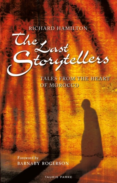 The Last Storytellers - Tales from the Heart of Morocco