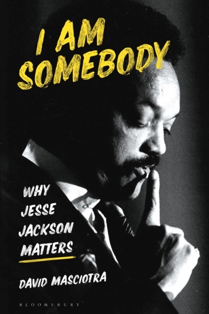 I Am Somebody - Why Jesse Jackson Matters
