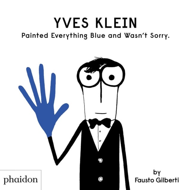 Yves Klein Painted Everything Blue and Wasn''t Sorry.