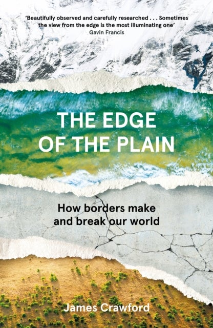 Edge of the Plain - How Borders Make and Break Our World