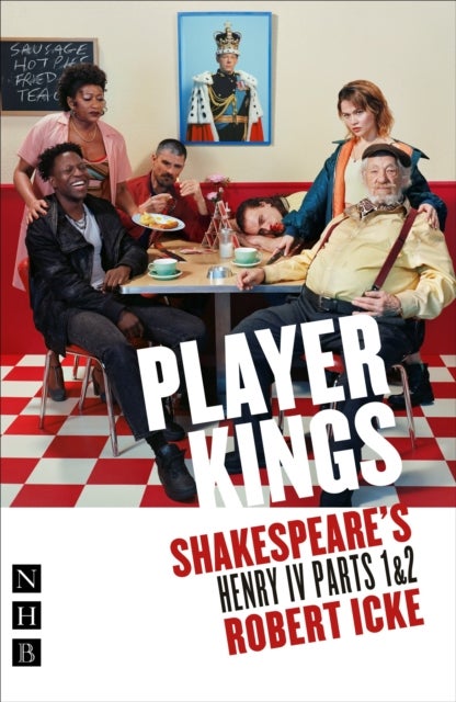 Player Kings - Shakespeare's Henry IV Parts 1 & 2