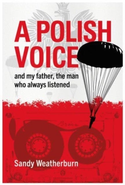 A Polish Voice - and my father, the man who always listened