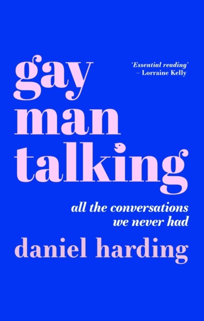 Gay Man Talking - All the Conversations We Never Had