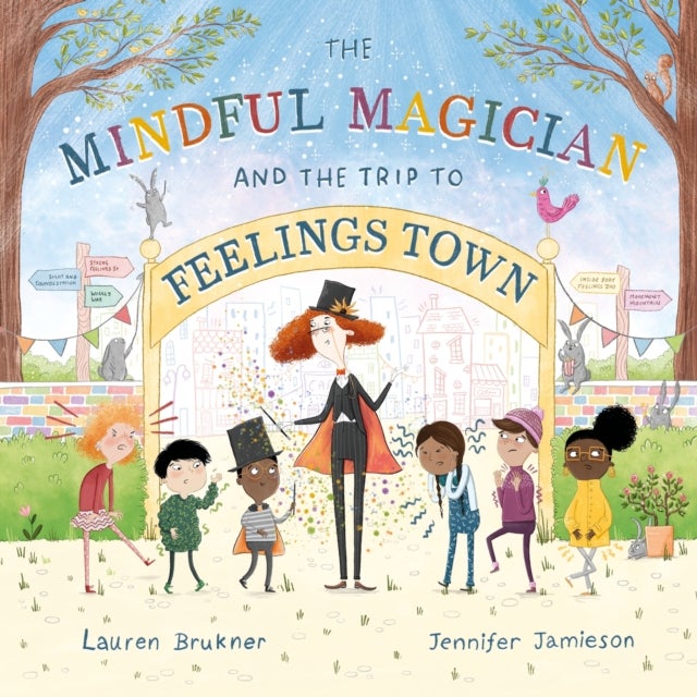 Mindful Magician and the Trip to Feelings Town - Tips and Tricks to Help the Youngest Readers Regulate their Emotions and Senses