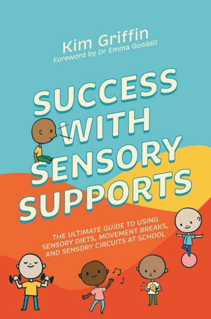 Success with Sensory Supports - The ultimate guide to using sensory diets, movement breaks, and sensory circuits at school