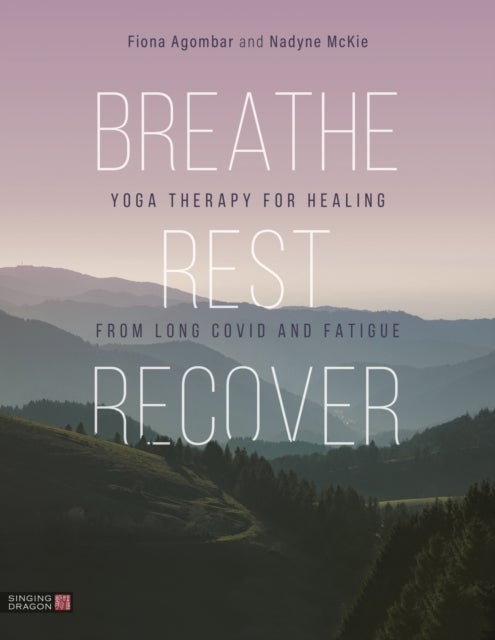 Breathe, Rest, Recover - Yoga Therapy for Healing from Long Covid and Fatigue