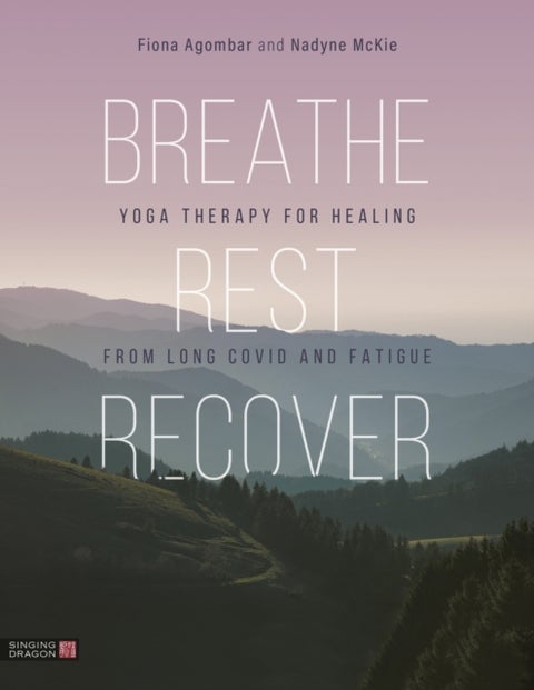 Breathe, Rest, Recover - Yoga Therapy for Healing from Long Covid and Fatigue