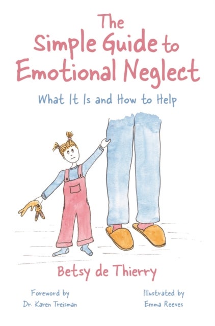 Simple Guide to Emotional Neglect - What It Is and How to Help