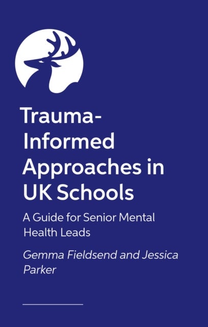 Trauma-Informed Approaches in Schools - A Guide for Senior Mental Health Leads