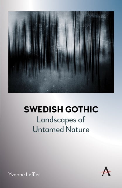 Swedish Gothic - Landscapes of Untamed Nature