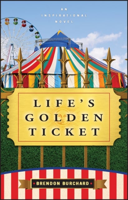 Life′s Golden Ticket – An Inspirational Novel - An Inspriational Novel
