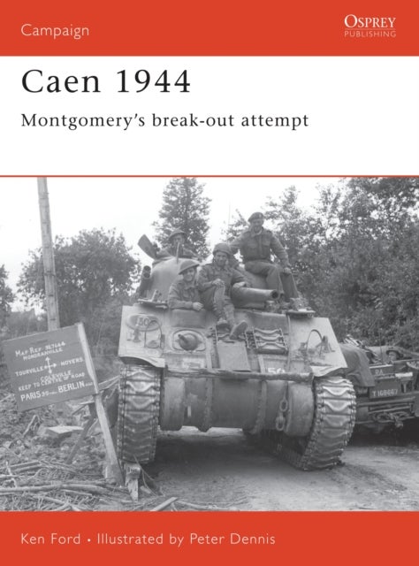 Caen 1944 - Montgomery’s break-out attempt