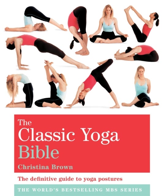 The Classic Yoga Bible - Godsfield Bibles
