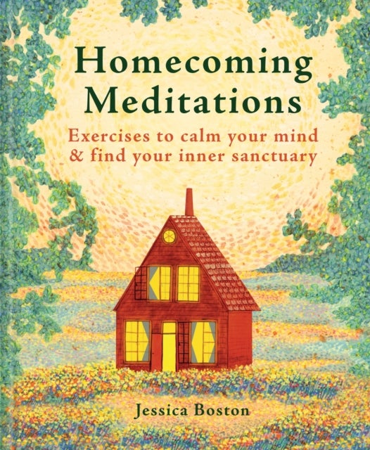 Homecoming Meditations - Exercises to calm your mind & find your inner sanctuary