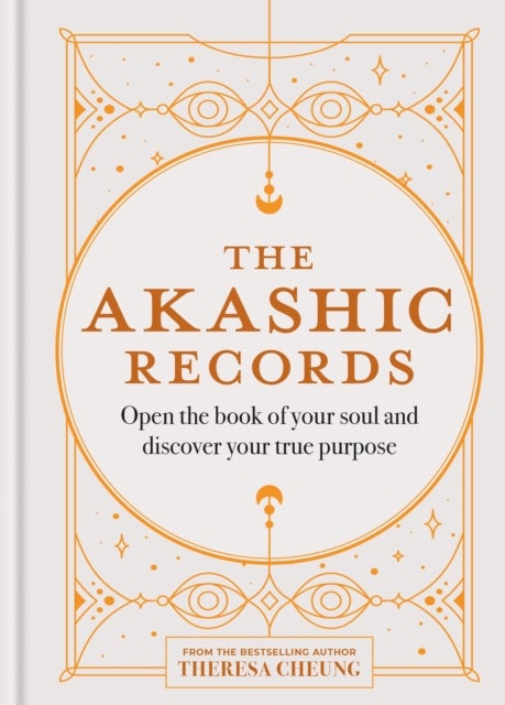 The Akashic Records - Open the book of your soul and discover your purpose