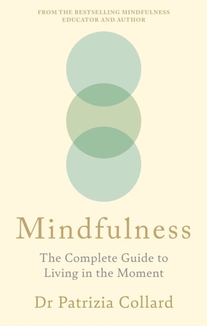 Mindfulness - The Complete Guide to Living in the Moment