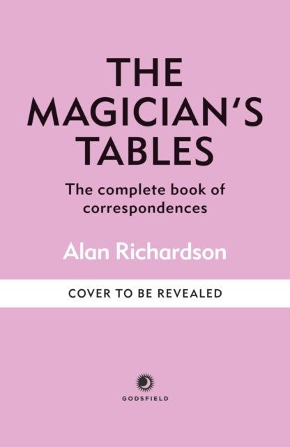 The Magician''s Tables - Esoteric Wisdom & Correspondences for Rituals & Spellwork