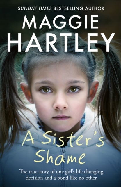 A Sister's Shame - The true story of little girls trapped in a cycle of abuse and neglect