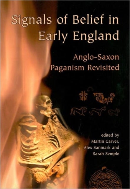 Signals of Belief in Early England - Anglo-Saxon Paganism Revisited