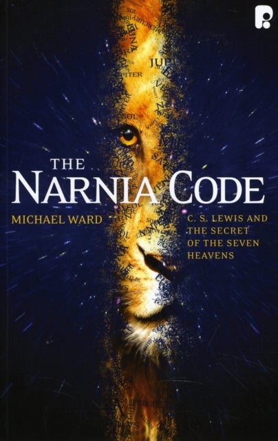 The Narnia Code - C S Lewis and the Secret of the Seven Heavens