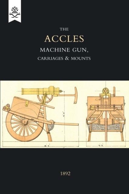 ACCLES MACHINE GUN, CARRIAGES & MOUNTS (1892)