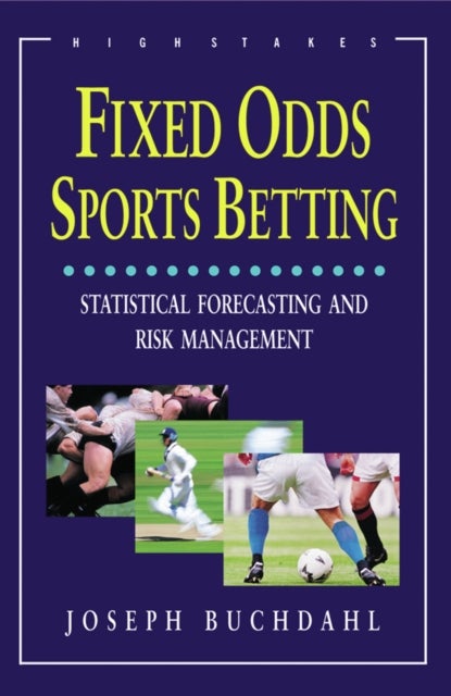 Fixed Odds Sports Betting - Statistical Forecasting and Risk Management