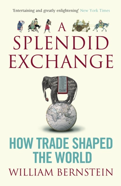 Splendid Exchange - How Trade Shaped the World