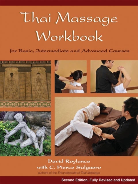 Thai Massage Workbook - For Basic, Intermediate, and Advanced Courses