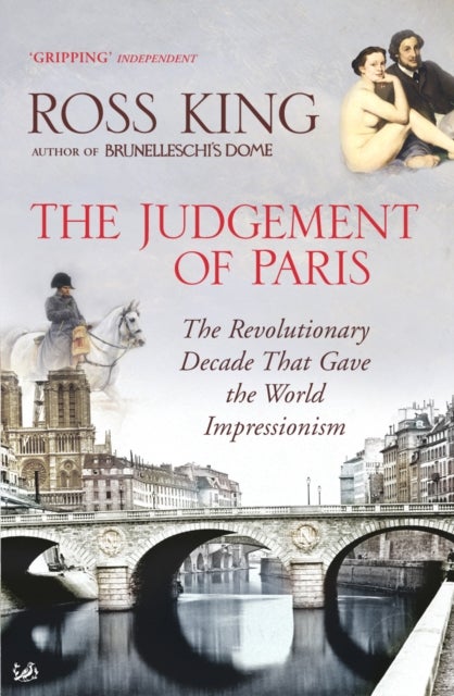 The Judgement of Paris - The Revolutionary Decade That Gave the World Impressionism