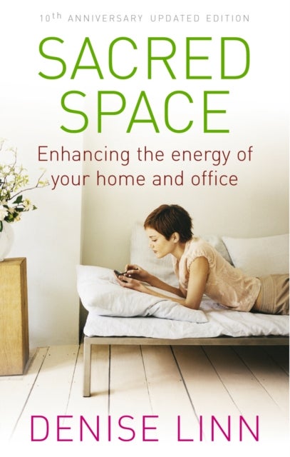 Sacred Space - Enhancing the Energy of Your Home and Office
