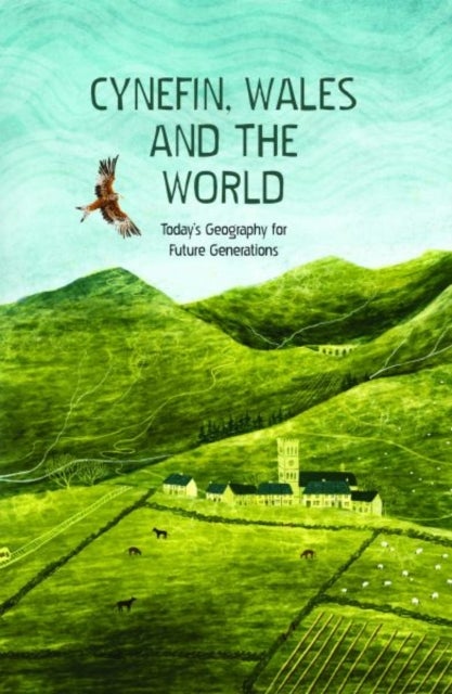 Cynefin, Wales and the World - Today's Geography for Future Generations - Today's Geography for Future Generations