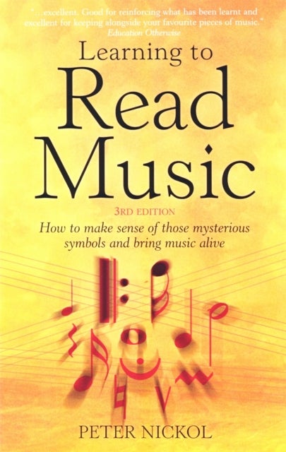 Learning To Read Music 3rd Edition - How to Make Sense of Those Mysterious Symbols and Bring Music to Life
