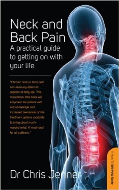 Neck And Back Pain - A Practical Guide to Getting on With Your Life