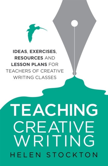 Teaching Creative Writing - Ideas, exercises, resources and lesson plans for teachers of creative-writing classes